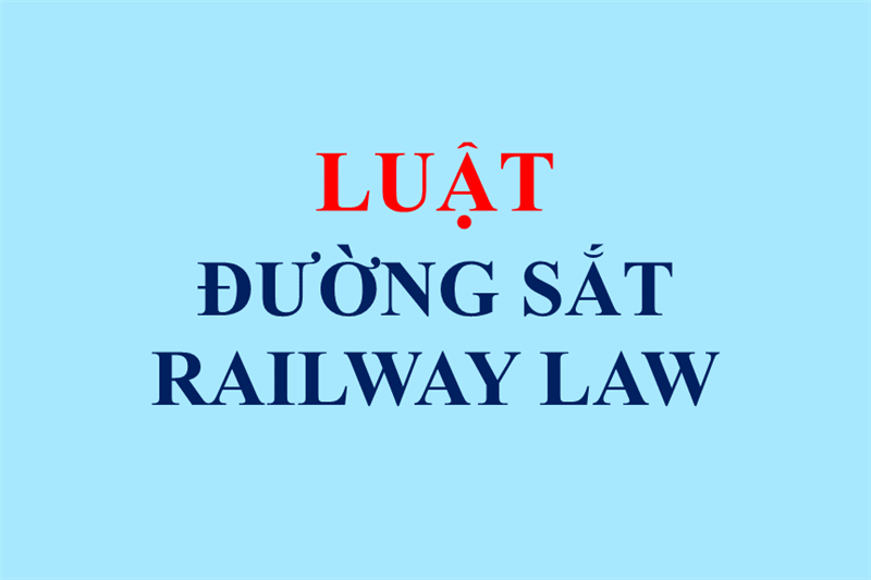 Hoàn thiện khung pháp lý phát triển đường sắt: Những điểm đáng chú ý từ Văn bản hợp nhất Luật Đường sắt